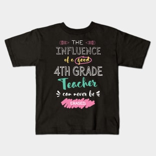 4th Grade Teacher Appreciation Gifts - The influence can never be erased Kids T-Shirt